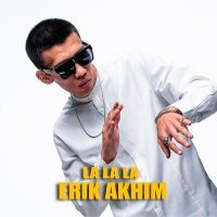 Постер песни Erik Akhim - La La La