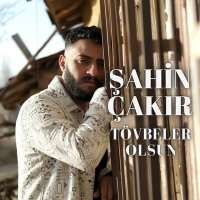 Постер песни Şahin Çakır - Tövbeler Olsun