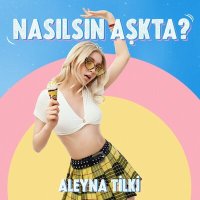 Постер песни Aleyna Tilki - Nasılsın Aşkta?