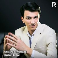 Постер песни Иброхим Жалилов - Севсанг севмасанг