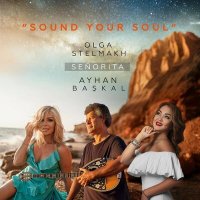 Постер песни Olga Stelmakh, Senorita, Ayhan Baskal - Sound your soul