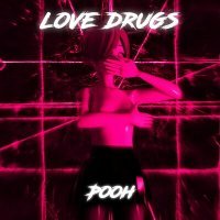 Постер песни Pooh - love drugs