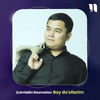 Постер песни Zuhriddin Raxmatov - Boy do'stlarim