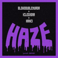 Постер песни BLOWDOUBLEMURDA, IZLEGIONA, Кажэ Обойма - Haze