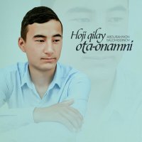 Постер песни Abdurahmon Salohiddinov - Hoji qilay ota-onamni