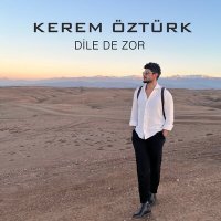 Постер песни Kerem Öztürk - Dile De Zor