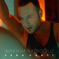 Постер песни İbrahim Kadıoğlu - Veda Vakti