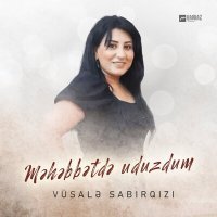 Постер песни Vüsalə Sabirqizi - Məhəbbətdə uduzdum