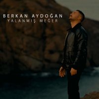 Постер песни Berkan Aydoğan - Yalanmış Meğer