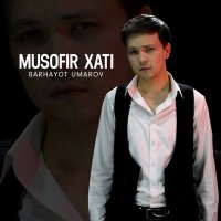Постер песни Barhayot Umarov - Musofir xati