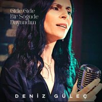 Постер песни Deniz Güleç - Gide Gide Bir Söğüde Dayandım