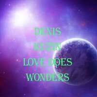 Постер песни Denis Kuzin - Love does wonders
