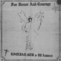 Постер песни KS1NJAO_GTR, DJ Astarot - For Honor And Courage