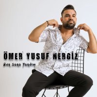 Постер песни Ömer Yusuf Nergiz - Ben Sana Yandım