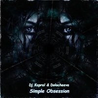 Постер песни Dj Kapral & Dolocheeva - Simple Obsession