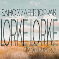 Постер песни Samo, Zafer Toprak - Lorke Lorke