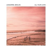 Постер песни LexMorris & Benlon - All Your Lovin