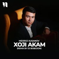 Постер песни Mexroj Xusanov - Xoji akam (Remix by Dj Bobojon)