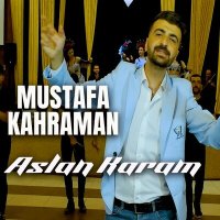 Постер песни Mustafa Kahraman - Aslan Karam