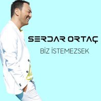 Постер песни Serdar Ortaç - Biz İstemezsek