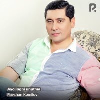 Постер песни Равшан Комилов - Ayolingni unutma