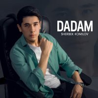 Постер песни Sherbek Komilov - Dadam