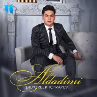 Постер песни Dilyorbek To'rayev - Aldadimi