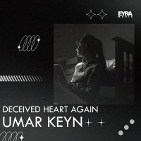 Постер песни Umar Keyn - Deceived heart again