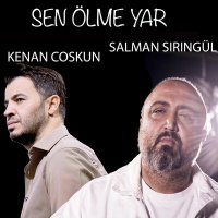 Постер песни Salman Şiringül & Kenan Coşkun - Sen Ölme Yar