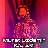 Постер песни Murat Özdemir - Ruhu İadei