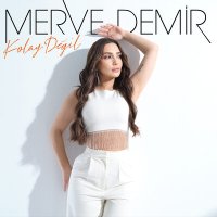 Постер песни Merve Demir - Kolay Değil
