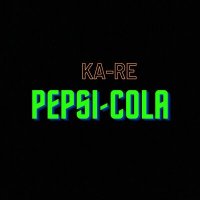 Постер песни Ka-Re - Pepsi-Cola