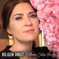 Постер песни Bilgen Umut - Ellerini Çekip Benden