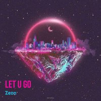 Постер песни Zeon - Let U Go