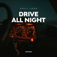 Постер песни Phill Loud - Drive All Night