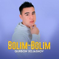 Постер песни Qurbon Xojashov - Bolim-bolim