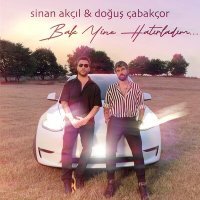 Постер песни Sinan Akçıl & Doğuş Çabakçor - Bak Yine Hatırladım