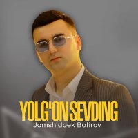 Постер песни Jamshidbek Botirov - Yolg'on sevding