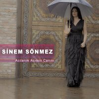 Постер песни Sinem Sönmez - Acılarım Acıtsın Canını