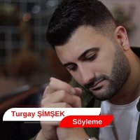 Постер песни Turgay Şimşek - Söyleme