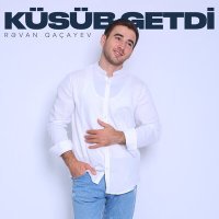Постер песни Rəvan Qaçayev - Küsüb Getdi