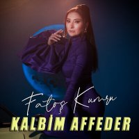 Постер песни Fatoş Kumru - Kalbim Affeder