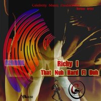 Постер песни Richy I - That Nuh Hard Fi Duh