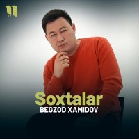 Постер песни Begzod Xamidov - Soxtalar