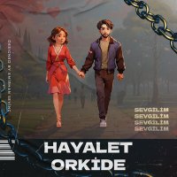 Постер песни Hayalet Orkide - Sevgilim