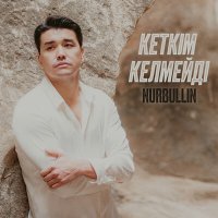 Постер песни Nurbullin - Кеткім келмейді