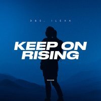 Постер песни D&S, ILEXA - Keep on Rising