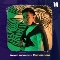 Постер песни G'ayrat Yarlakabov - Ko'zlari qora