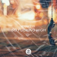 Постер песни Khaffis - So Fucking High
