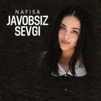 Постер песни Nafisa - Javobsiz sevgi
